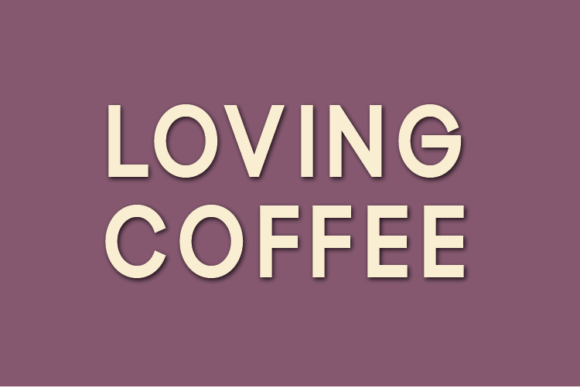 Loving Coffee Font: A Modern Sans Serif Typeface for Branding and Creative Design